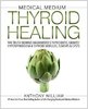 Medical Medium Thyroid Healing: Anthony William
