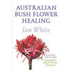 Australian Bush Flower Book: Ian White