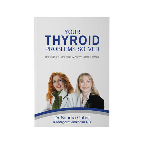 Your Thyroid Problems Solved: Dr Sandra Cabot & Margaret Jasinska ND