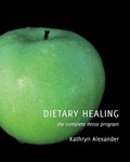 Dietary Healing: the complete detox program