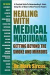 Healing With Medical Marijuana Getting Beyond the Smoke and Mirrors Book